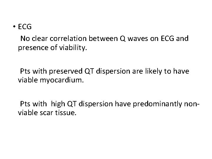  • ECG No clear correlation between Q waves on ECG and presence of