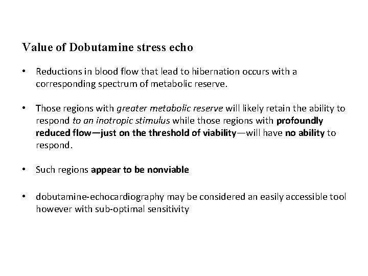 Value of Dobutamine stress echo • Reductions in blood flow that lead to hibernation