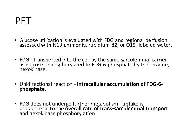 PET • Glucose utilization is evaluated with FDG and regional perfusion assessed with N