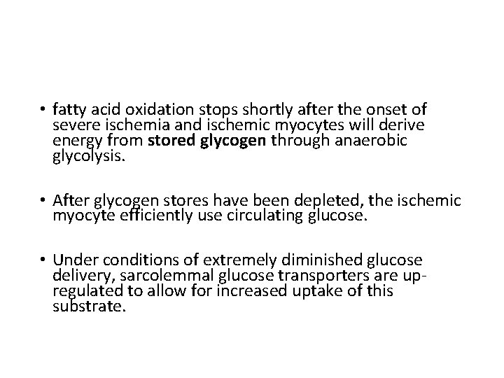  • fatty acid oxidation stops shortly after the onset of severe ischemia and