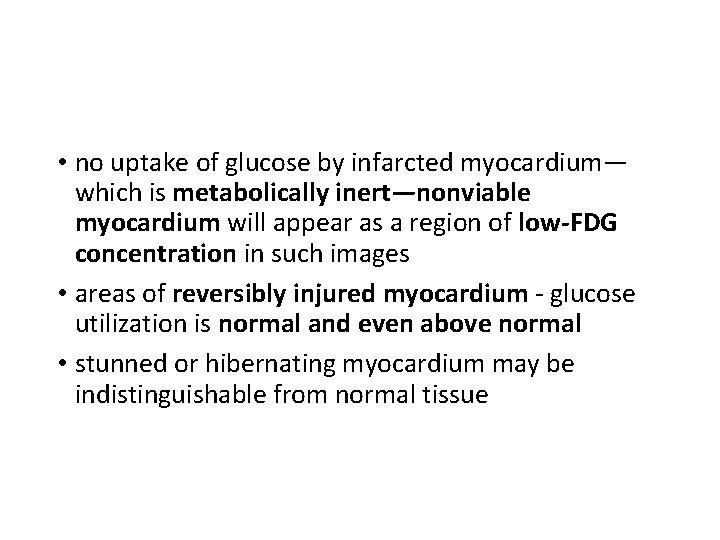  • no uptake of glucose by infarcted myocardium— which is metabolically inert—nonviable myocardium