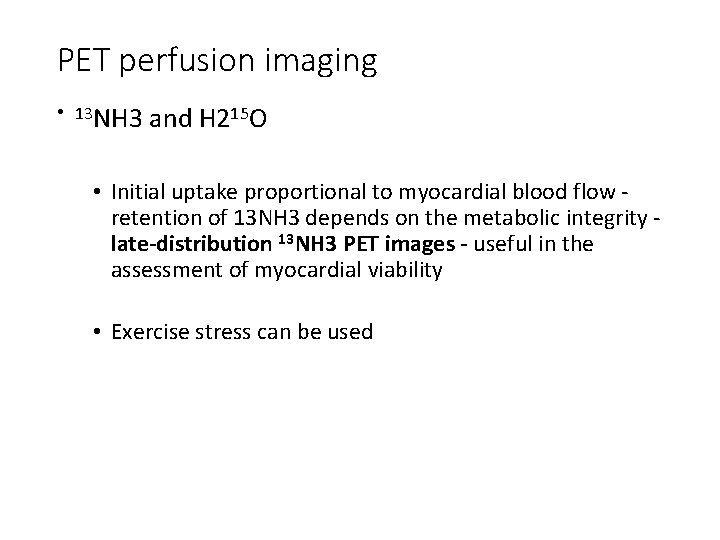 PET perfusion imaging • 13 NH 3 and H 215 O • Initial uptake