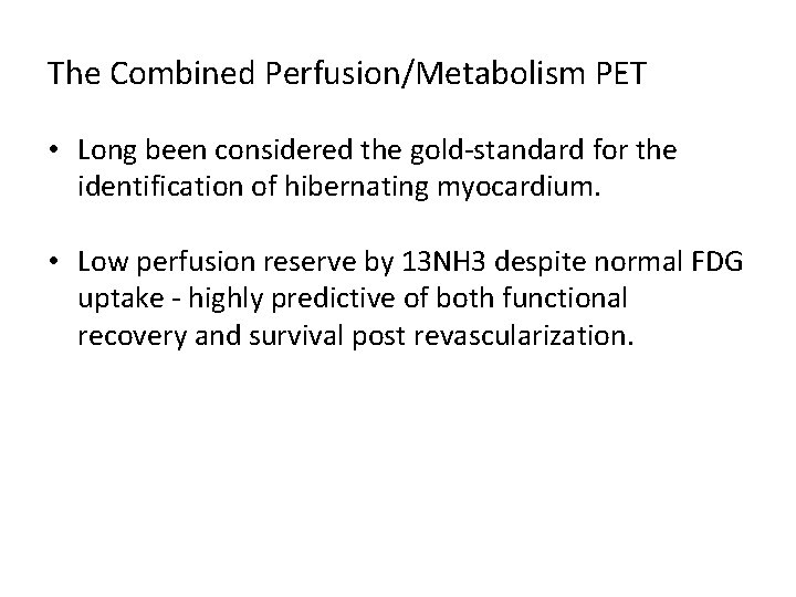 The Combined Perfusion/Metabolism PET • Long been considered the gold-standard for the identification of