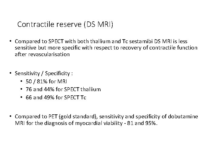 Contractile reserve (DS MRI) • Compared to SPECT with both thallium and Tc sestamibi