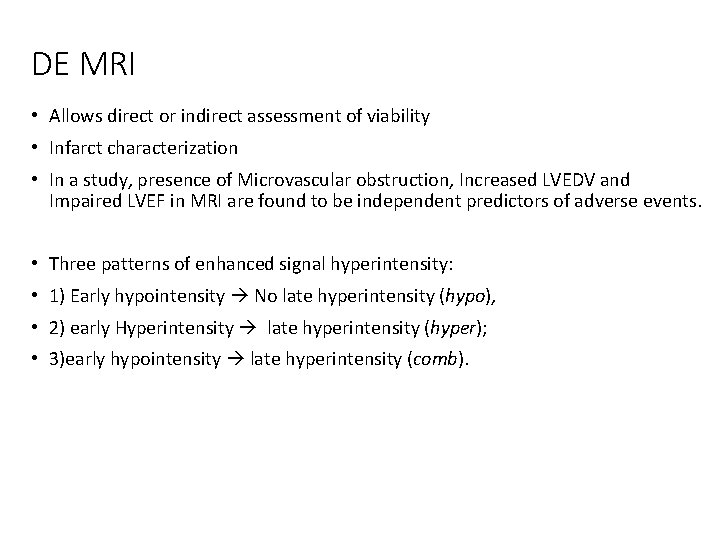 DE MRI • Allows direct or indirect assessment of viability • Infarct characterization •