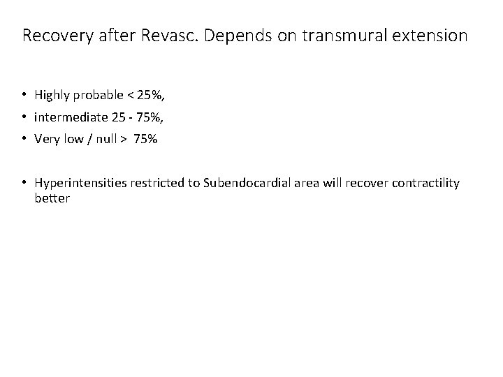 Recovery after Revasc. Depends on transmural extension • Highly probable < 25%, • intermediate