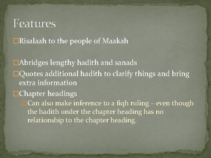 Features �Risalaah to the people of Maakah �Abridges lengthy hadith and sanads �Quotes additional Features �Risalaah to the people of Maakah �Abridges lengthy hadith and sanads �Quotes additional