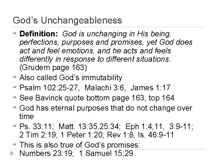 God’s Unchangeableness Definition: God is unchanging in His being, perfections, purposes and promises, yet
