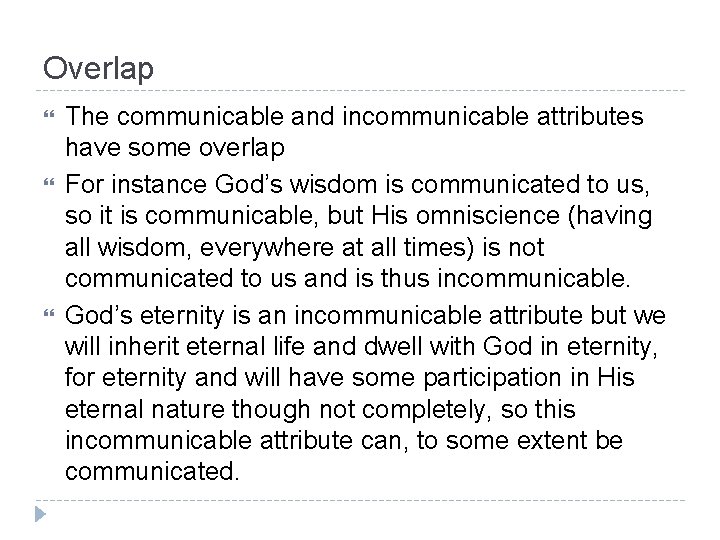 Overlap The communicable and incommunicable attributes have some overlap For instance God’s wisdom is