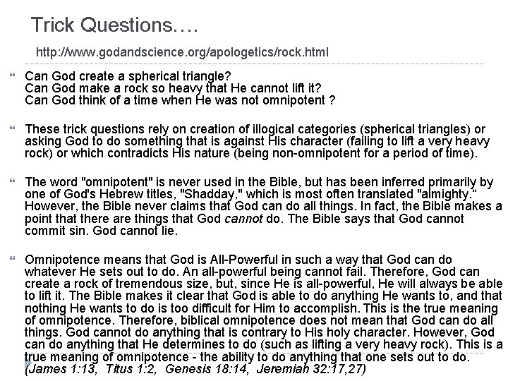 Trick Questions…. http: //www. godandscience. org/apologetics/rock. html Can God create a spherical triangle? Can