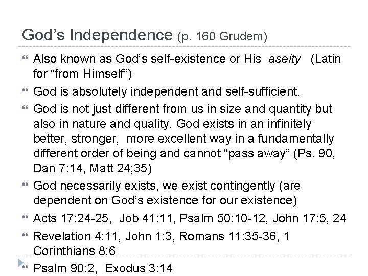 God’s Independence (p. 160 Grudem) Also known as God’s self-existence or His aseity (Latin