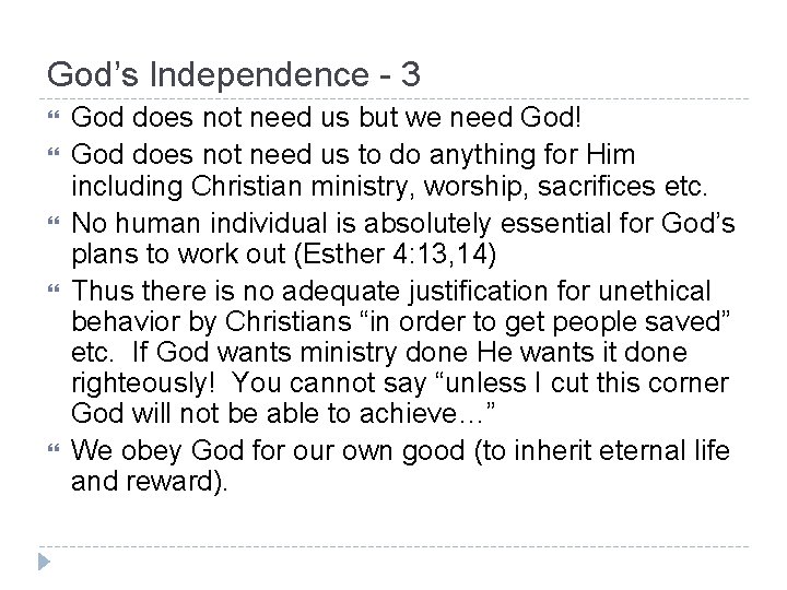 God’s Independence - 3 God does not need us but we need God! God