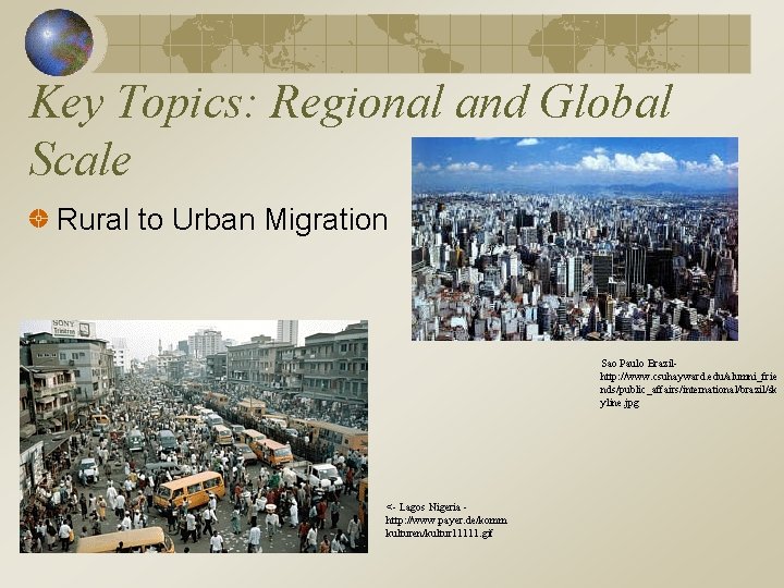 Key Topics: Regional and Global Scale Rural to Urban Migration Sao Paulo Brazilhttp: //www.