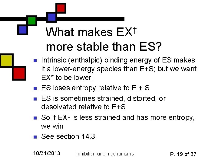 What makes EX‡ more stable than ES? n n n Intrinsic (enthalpic) binding energy