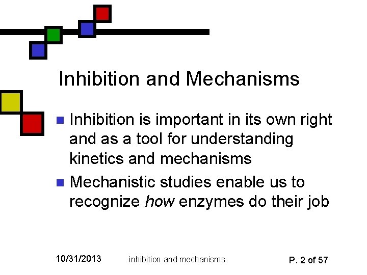 Inhibition and Mechanisms Inhibition is important in its own right and as a tool