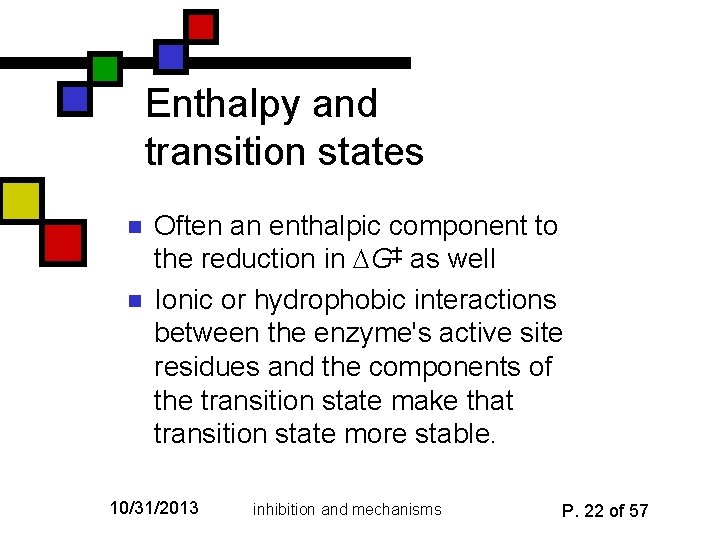 Enthalpy and transition states n n Often an enthalpic component to the reduction in