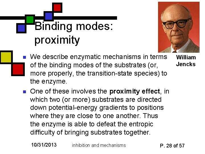 Binding modes: proximity n n We describe enzymatic mechanisms in terms of the binding