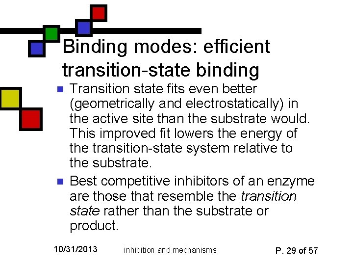 Binding modes: efficient transition-state binding n n Transition state fits even better (geometrically and