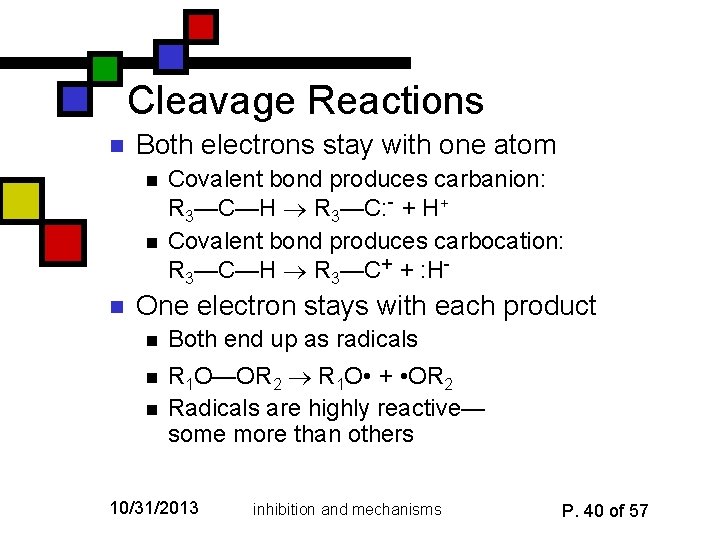 Cleavage Reactions n Both electrons stay with one atom n n n Covalent bond