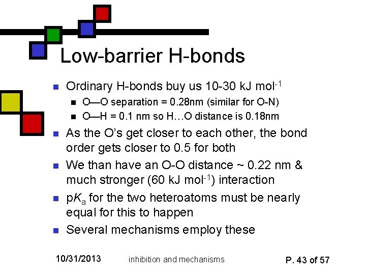 Low-barrier H-bonds n Ordinary H-bonds buy us 10 -30 k. J mol-1 n n