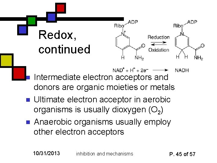 Redox, continued n n n Intermediate electron acceptors and donors are organic moieties or