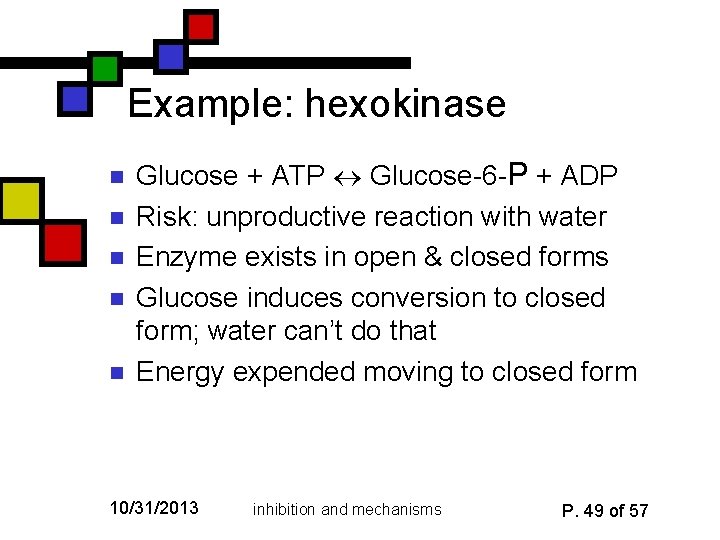 Example: hexokinase n n n Glucose + ATP Glucose-6 -P + ADP Risk: unproductive