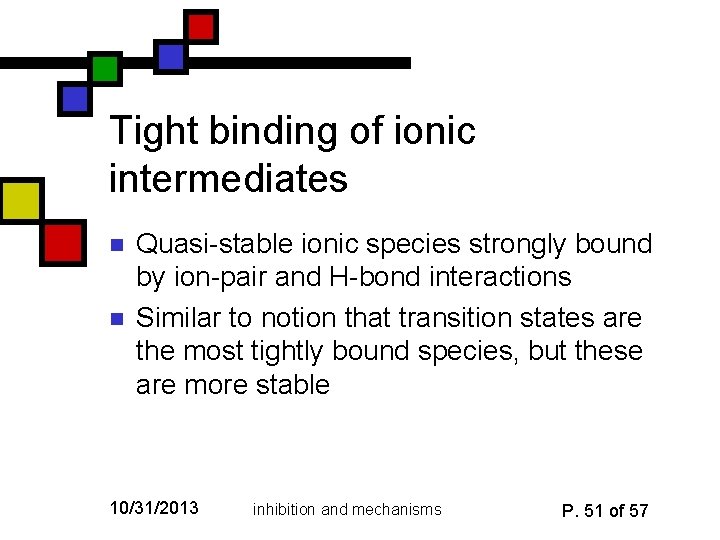Tight binding of ionic intermediates n n Quasi-stable ionic species strongly bound by ion-pair