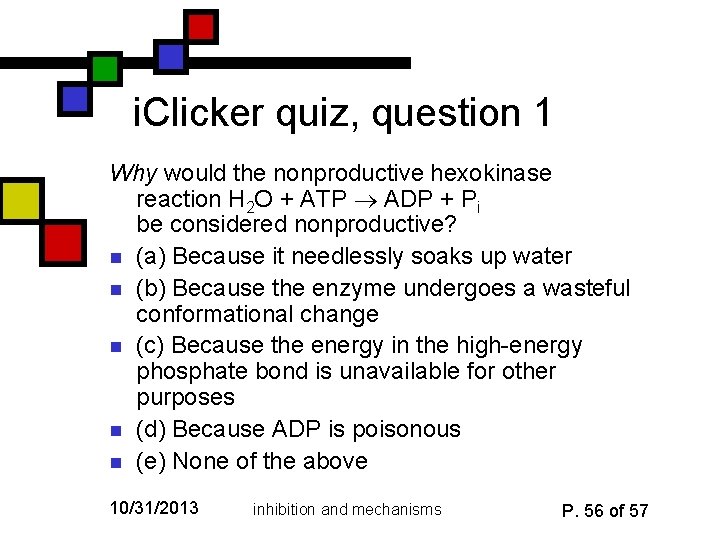 i. Clicker quiz, question 1 Why would the nonproductive hexokinase reaction H 2 O