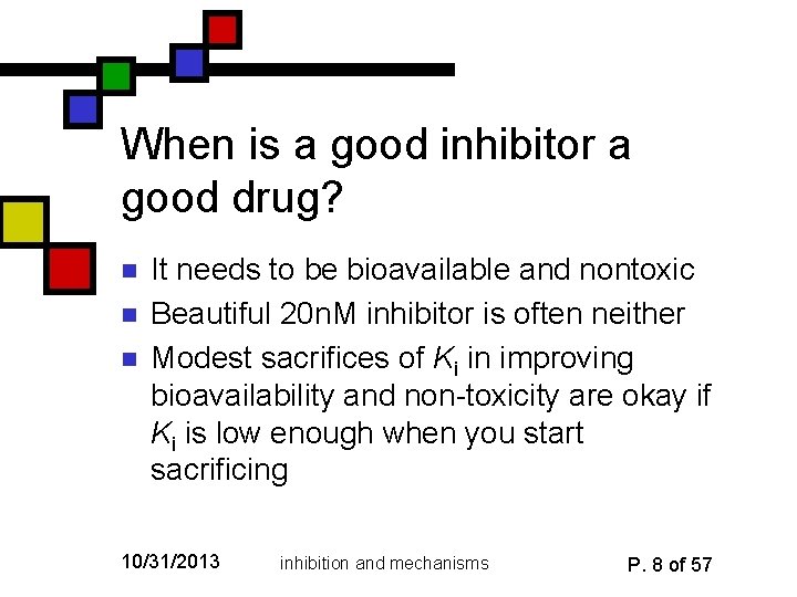 When is a good inhibitor a good drug? n n n It needs to
