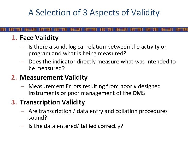 A Selection of 3 Aspects of Validity 1. Face Validity – Is there a