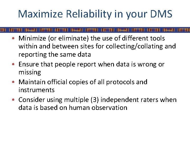 Maximize Reliability in your DMS • Minimize (or eliminate) the use of different tools