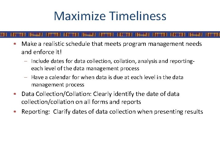Maximize Timeliness • Make a realistic schedule that meets program management needs and enforce