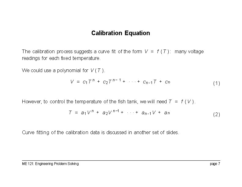 Calibration Equation The calibration process suggests a curve fit of the form V =