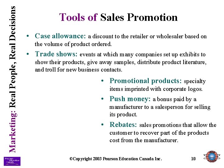 Marketing: Real People, Real Decisions Tools of Sales Promotion • Case allowance: a discount