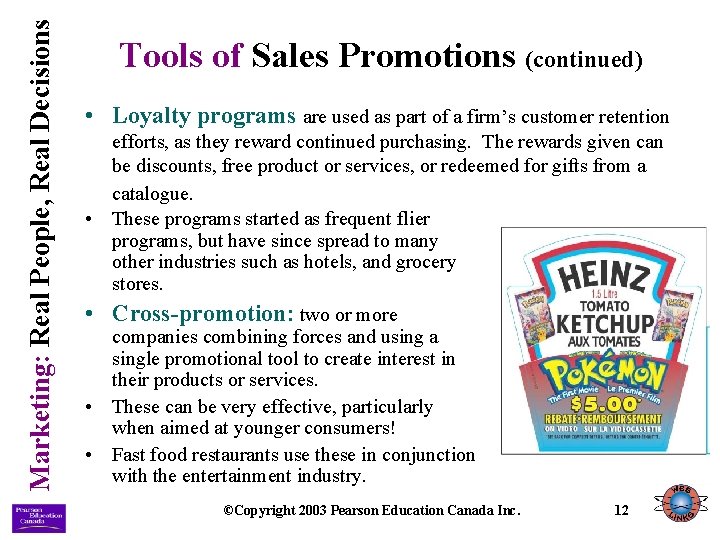 Marketing: Real People, Real Decisions Tools of Sales Promotions (continued) • Loyalty programs are