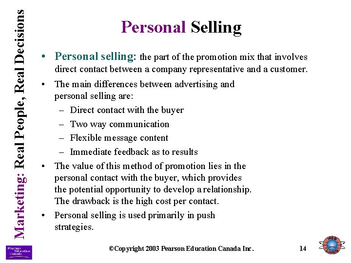 Marketing: Real People, Real Decisions Personal Selling • Personal selling: the part of the
