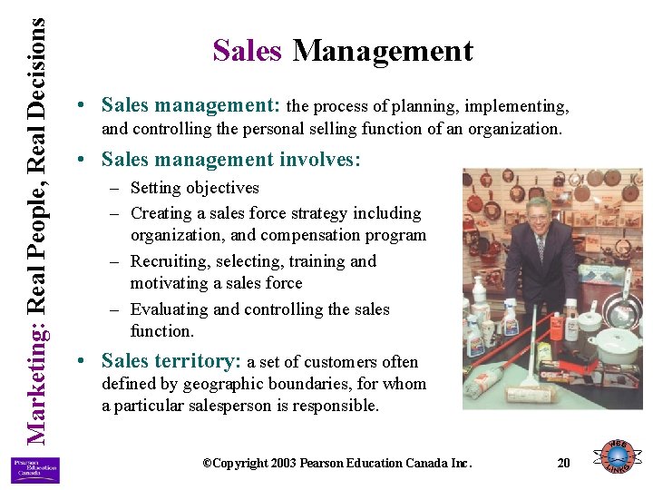 Marketing: Real People, Real Decisions Sales Management • Sales management: the process of planning,