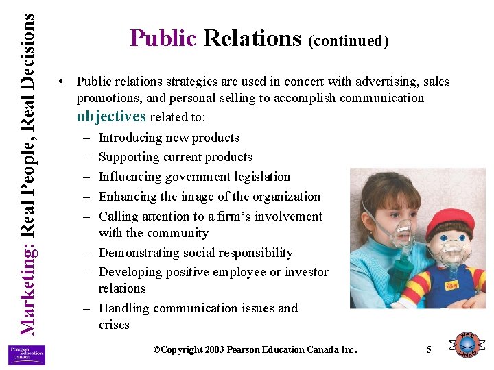 Marketing: Real People, Real Decisions Public Relations (continued) • Public relations strategies are used