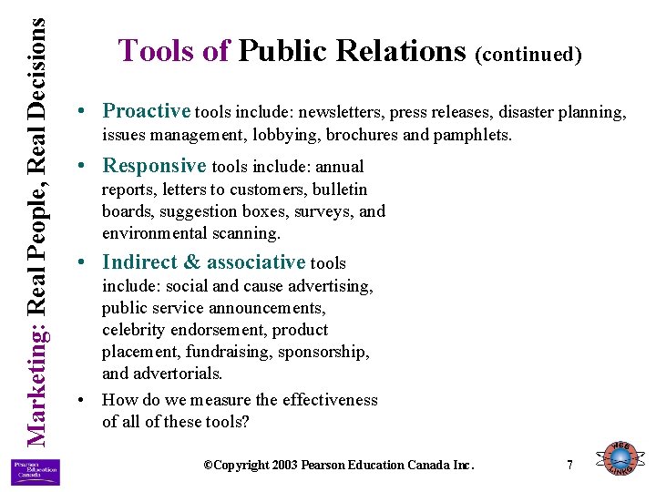 Marketing: Real People, Real Decisions Tools of Public Relations (continued) • Proactive tools include: