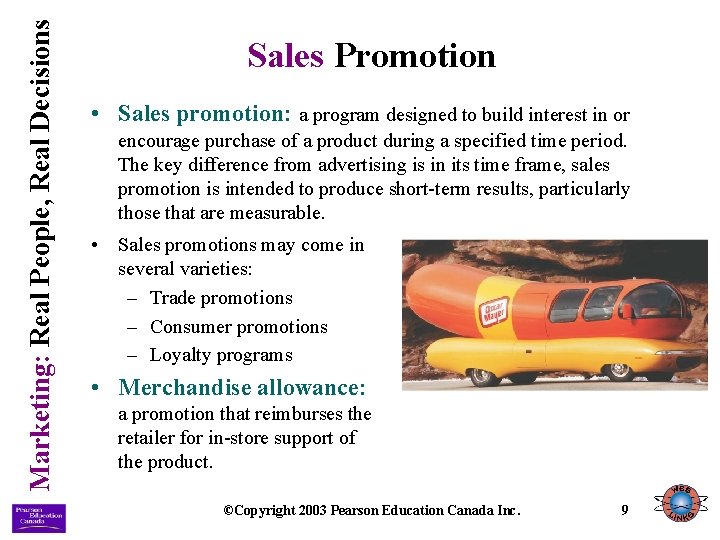 Marketing: Real People, Real Decisions Sales Promotion • Sales promotion: a program designed to