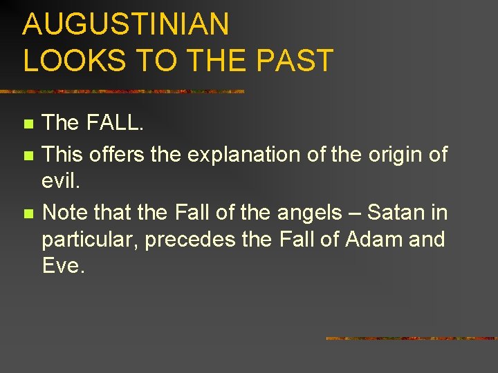 AUGUSTINIAN LOOKS TO THE PAST n n n The FALL. This offers the explanation