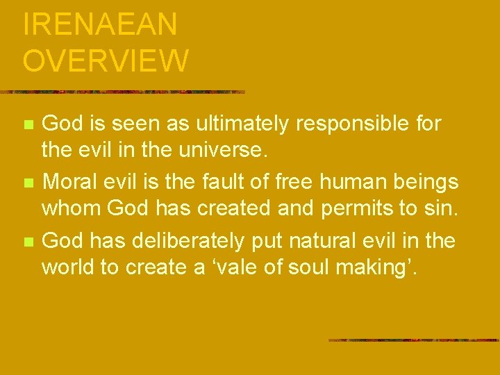 IRENAEAN OVERVIEW n n n God is seen as ultimately responsible for the evil