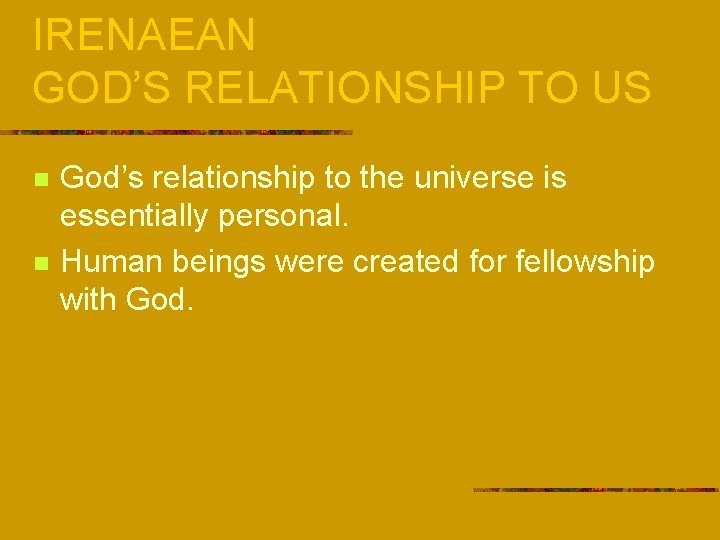 IRENAEAN GOD’S RELATIONSHIP TO US n n God’s relationship to the universe is essentially