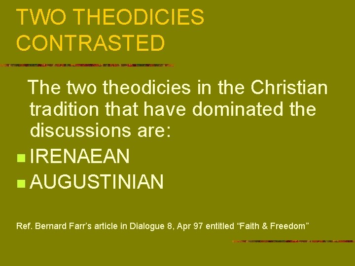 TWO THEODICIES CONTRASTED The two theodicies in the Christian tradition that have dominated the