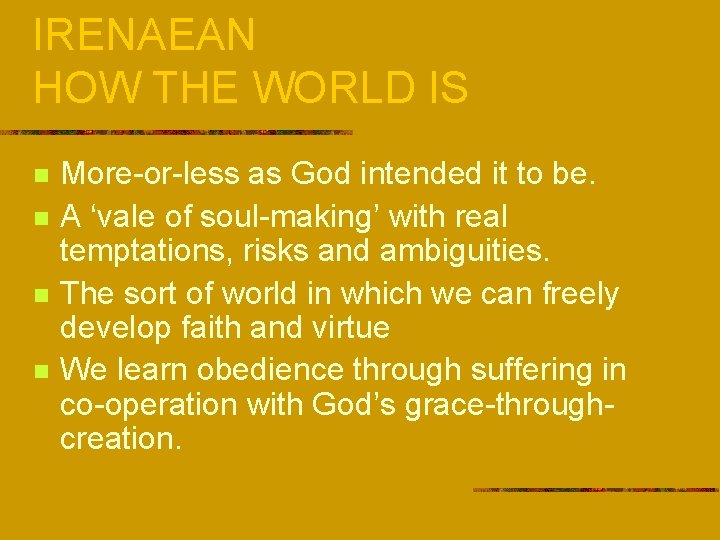 IRENAEAN HOW THE WORLD IS n n More-or-less as God intended it to be.