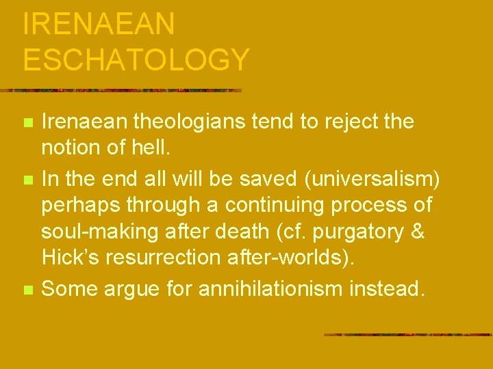 IRENAEAN ESCHATOLOGY n n n Irenaean theologians tend to reject the notion of hell.