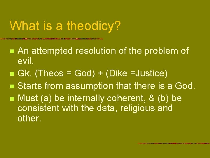 What is a theodicy? n n An attempted resolution of the problem of evil.