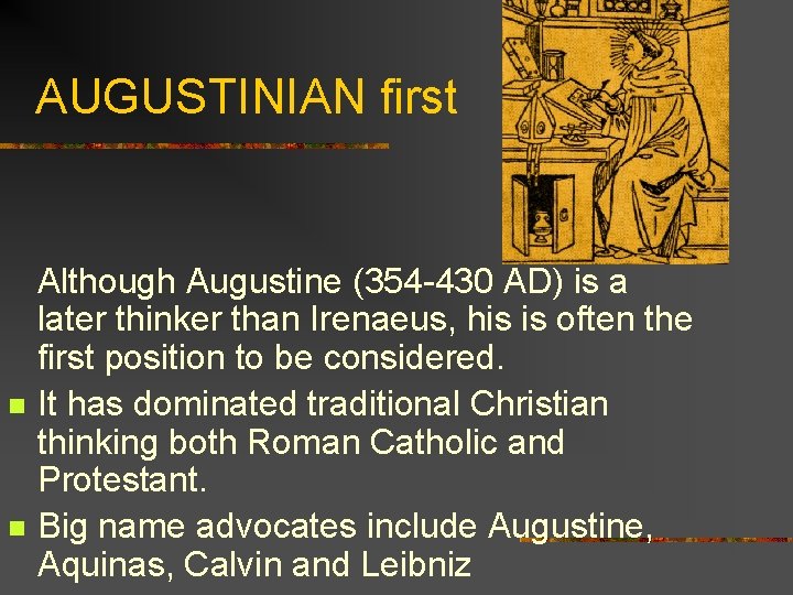 AUGUSTINIAN first Although Augustine (354 -430 AD) is a later thinker than Irenaeus, his