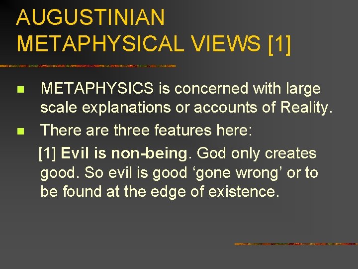 AUGUSTINIAN METAPHYSICAL VIEWS [1] n n METAPHYSICS is concerned with large scale explanations or