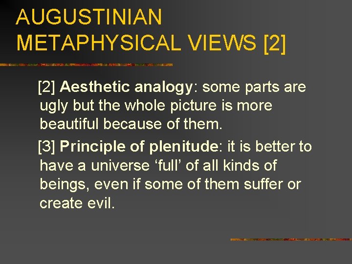 AUGUSTINIAN METAPHYSICAL VIEWS [2] Aesthetic analogy: some parts are ugly but the whole picture